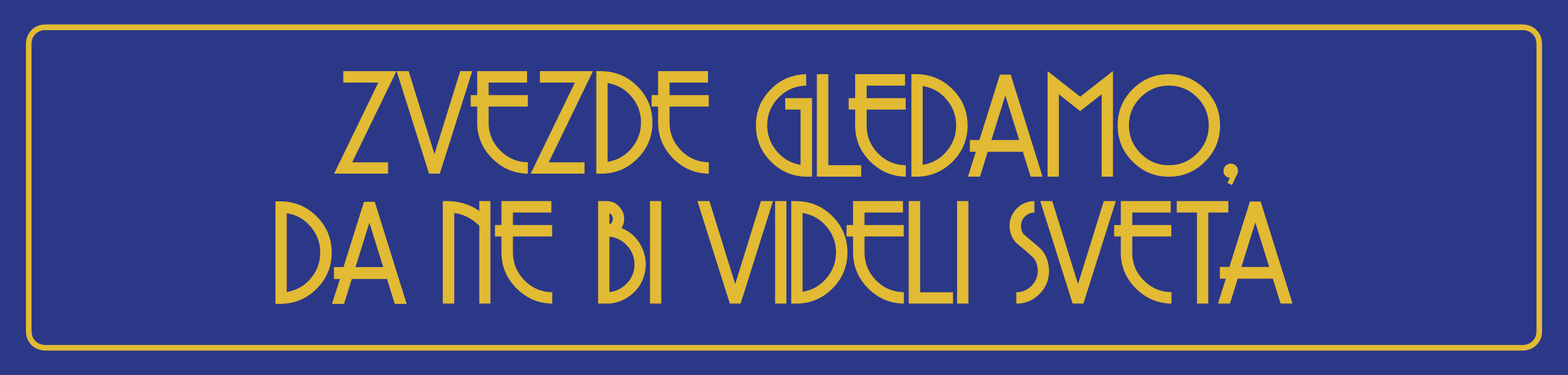 Zvezde gledamo, da ne bi videli sveta